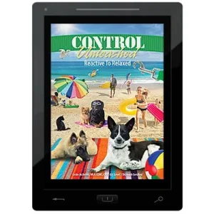 Clean Run Control Unleashed® Book 3: Reactive to Relaxed E-Book