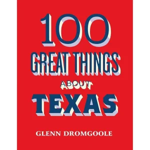 Great Texas Line Press 100 Things About Texas Book