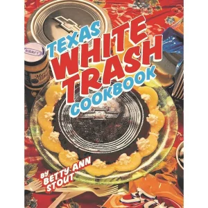 Great Texas Line Press White Trash Cookbook