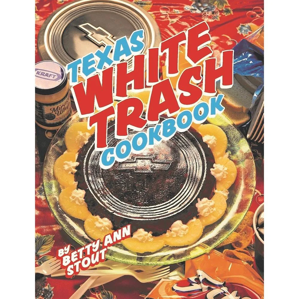 Great Texas Line Press White Trash Cookbook