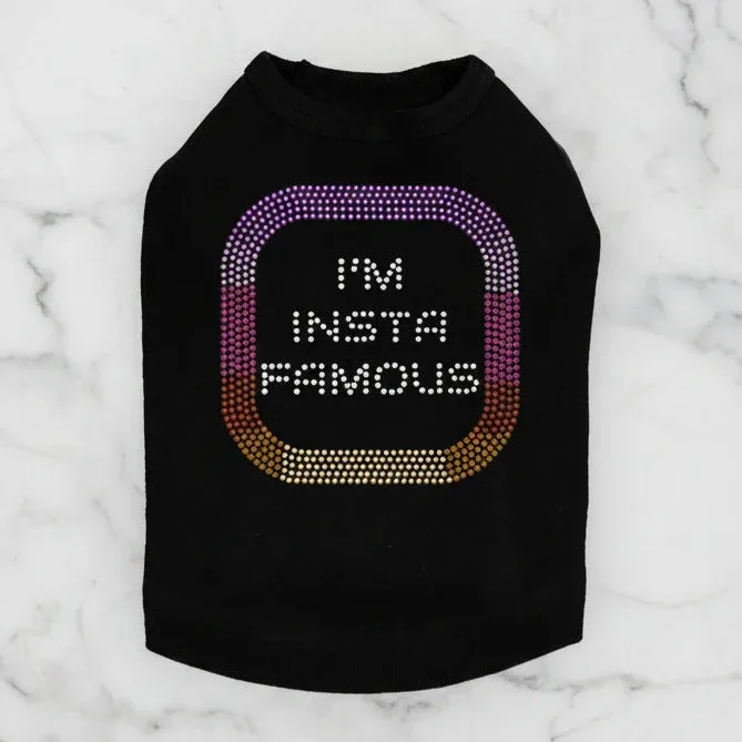 I'm Insta Famous Dog Tank - Many Colors