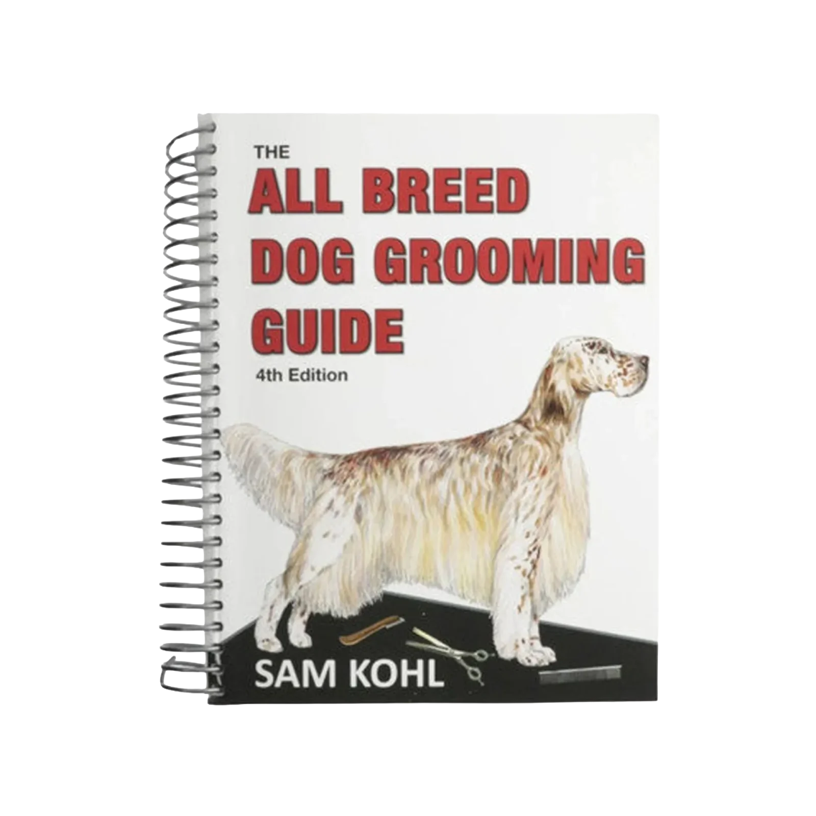 The All Breed Dog Grooming Guide by Sam Kohl 4th Edition