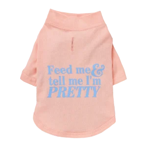 The Essential T-Shirt - "Feed Me & Tell Me I'm Pretty", Dog Tee