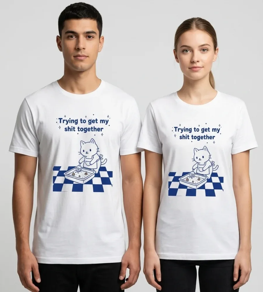 Skatrs Trying to Get My Shit Together Tshirt for Men and Women